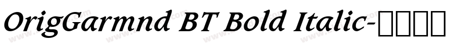 OrigGarmnd BT Bold Italic字体转换